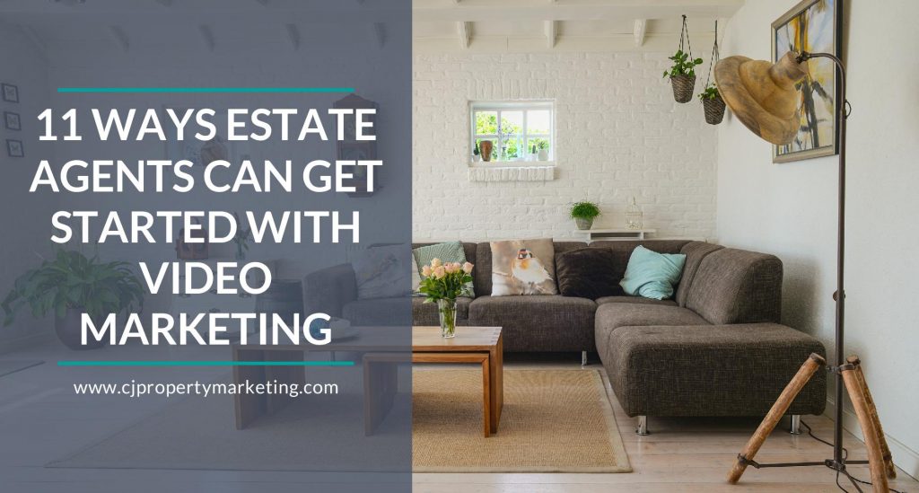 11 Ways Estate Agents Can Get Started With Video Marketing CJ